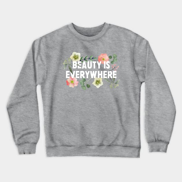 Positive Quotes About Life For Women Gardeners Artists Creatives Crewneck Sweatshirt by Pine Hill Goods